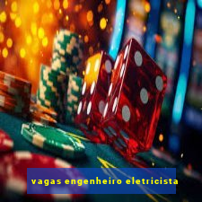 vagas engenheiro eletricista